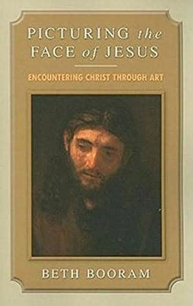 picturing the face of jesus encountering christ through art Kindle Editon