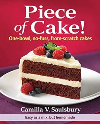 piece of cake one bowl no fuss from scratch cakes Epub