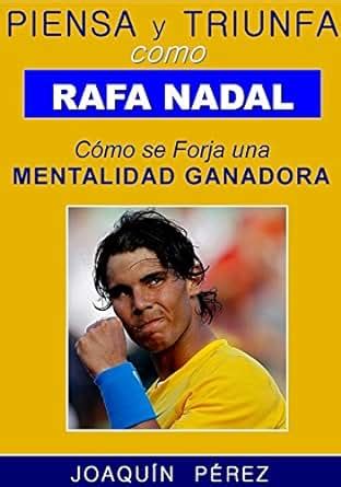 piensa y triunfa como rafa nadal coaching para forjar una mentalidad ganadora Kindle Editon