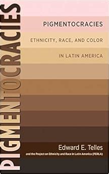 pigmentocracies ethnicity race and color in latin america Doc