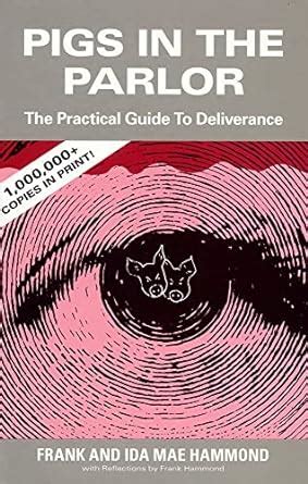 pigs in the parlor a practical guide to deliverance Reader