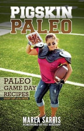 pigskin paleo game day recipes for every day of the week Doc