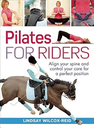 pilates for riders align your spine and control your core for a perfect position PDF