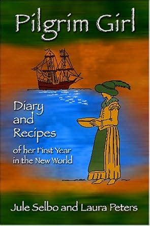 pilgrim girl diary and recipes of her first year in the new world PDF