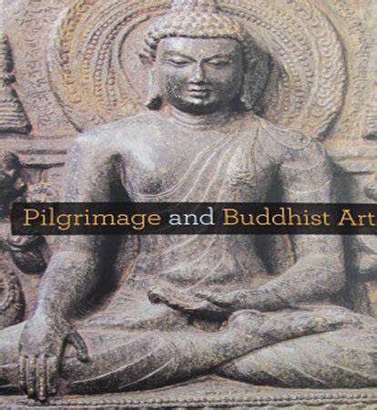 pilgrimage and buddhist art asia society PDF