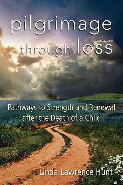 pilgrimage through loss pathways to strength and renewal after the death of a child Doc