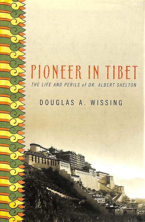 pioneer in tibet the life and perils of dr albert shelton PDF