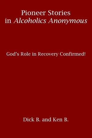 pioneer stories in alcoholics anonymous gods role in recovery confirmed Epub