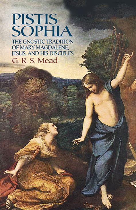 pistis sophia the gnostic tradition of mary magdalene jesus and his disciples Reader