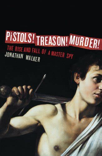pistols treason murder the rise and fall of a master spy Reader