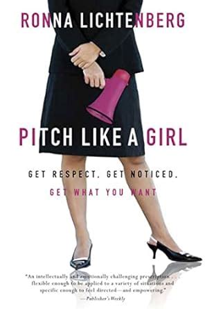 pitch like a girl get respect get noticed get what you want Doc