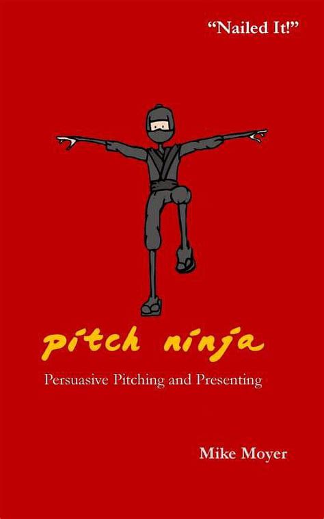 pitch ninja persuasive pitching and presenting the virtual dojo volume 1 Doc