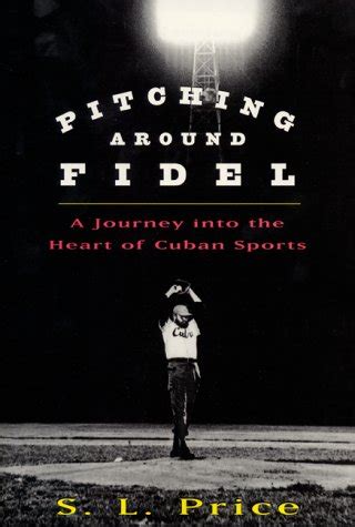 pitching around fidel a journey into the heart of cuban sports Kindle Editon