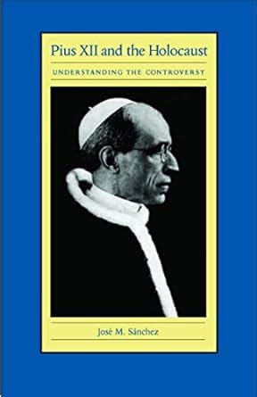 pius xii and the holocaust understanding the controversy Reader