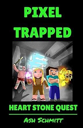 pixel trapped heart stone quest the ultimate portal series an unofficial minecraft series book 6 Reader