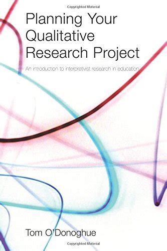 planning your qualitative research project an introduction to interpretivist research in education PDF