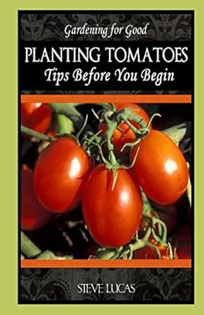 planting tomatoes tips before you begin book 1 Reader