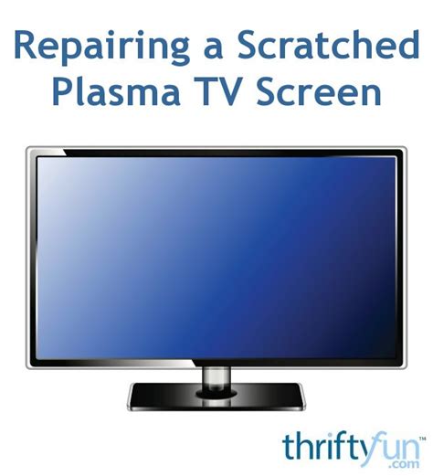 plasma screen scratch repair Doc