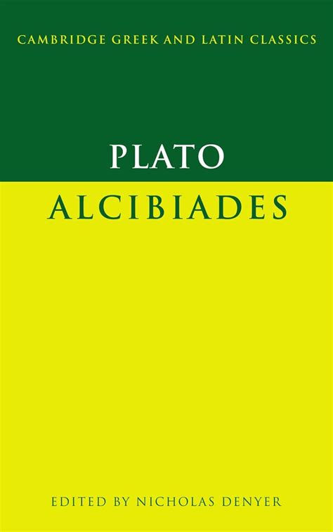 plato alcibiades cambridge greek and latin classics Reader