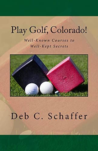 play golf colorado well known courses to the well kept secrets Kindle Editon