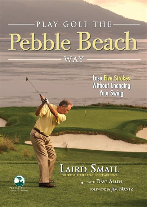 play golf the pebble beach way lose five strokes without changing your swing PDF