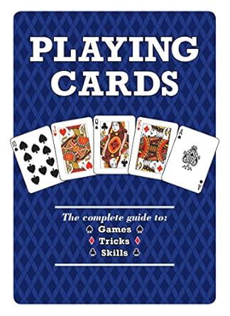 playing cards the complete guide to games tricks and skills Reader