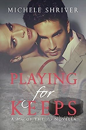 playing for keeps a men of the ice novella volume 1 Kindle Editon