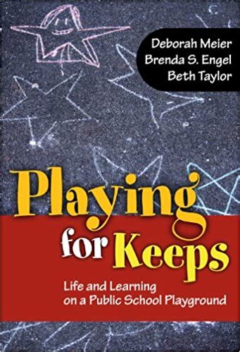 playing for keeps life and learning on a public school playground 0 Doc