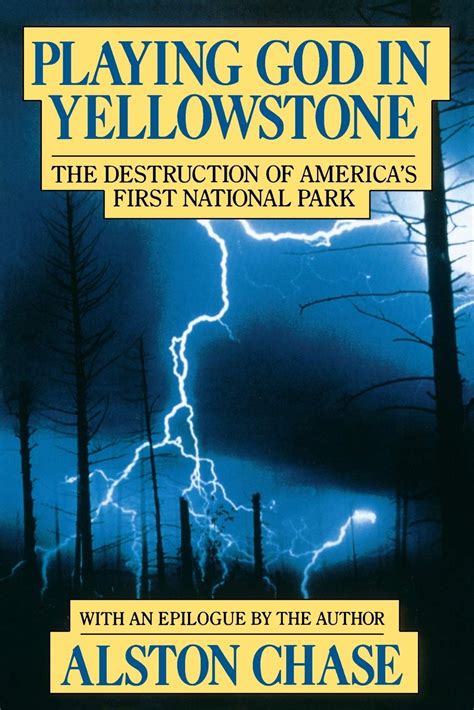 playing god in yellowstone the destruction of americas first national park with an epilogue by the author Epub