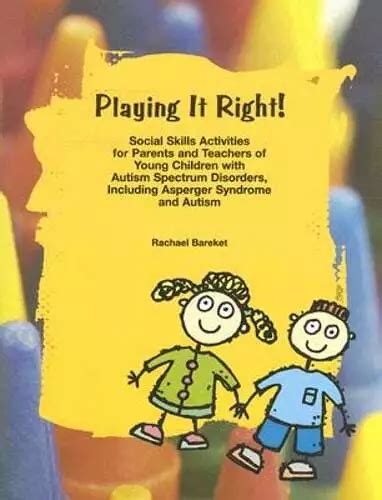 playing it right social skills activities for parents and teachers of young children with autism spectrum disorders Epub