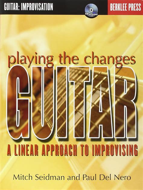 playing the changes guitar a linear approach to improvising softcover with cd pdf Doc