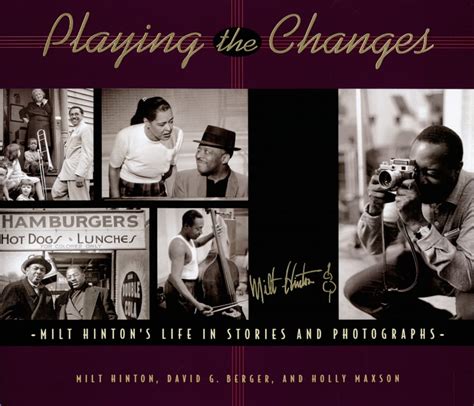 playing the changes milt hintons life in stories and photographs PDF