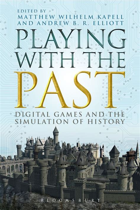 playing with the past digital games and the simulation of history Kindle Editon