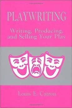 playwriting writing producing and selling your play Reader
