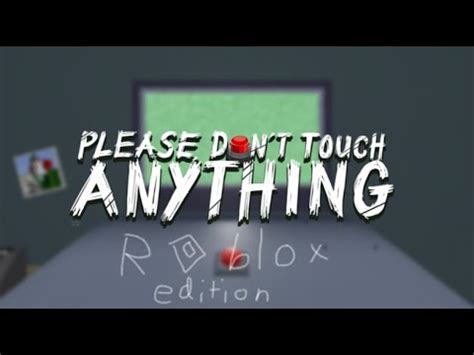 Please Don T Touch Anything Roblox Walkthrough