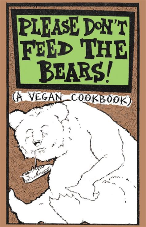 please dont feed the bears a vegan cookbook vegan cookbooks Reader