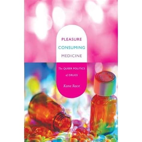 pleasure consuming medicine the queer politics of drugs Doc