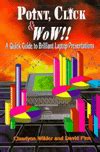point click and wow a quick guide to brilliant laptop presentations PDF