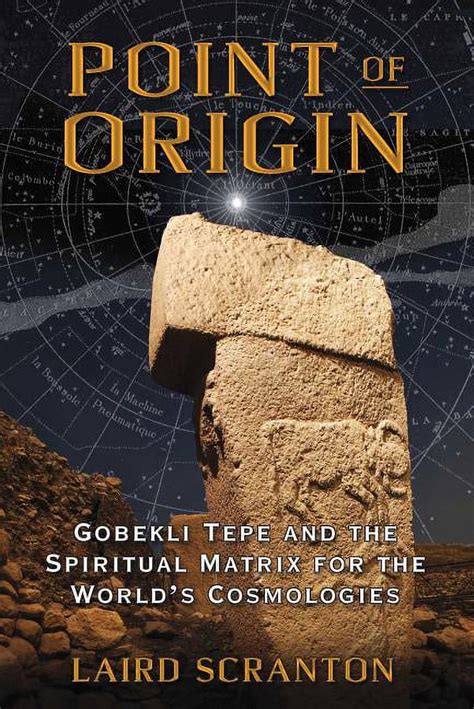 point of origin gobekli tepe and the spiritual matrix for the worlds cosmologies Doc