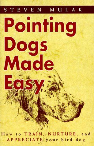 pointing dogs made easy how to train nurture and appreciate your bird dog Epub