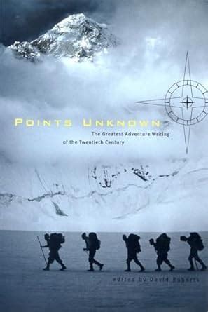 points unknown the greatest adventure writing of the twentieth century outside books Reader