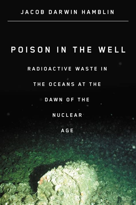 poison in the well radioactive waste in the oceans at the dawn of the nuclear age PDF