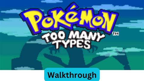 Pokemon Too Many Types Walkthrough