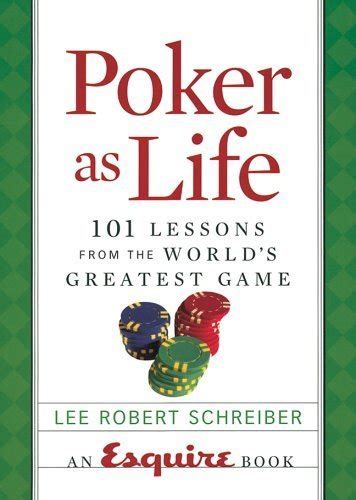 poker as life 101 lessons from the worlds greatest game Reader