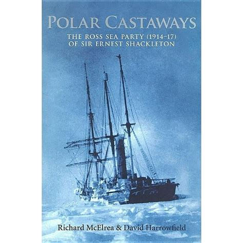 polar castaways the ross sea party of sir ernest shackleton 1914 17 PDF