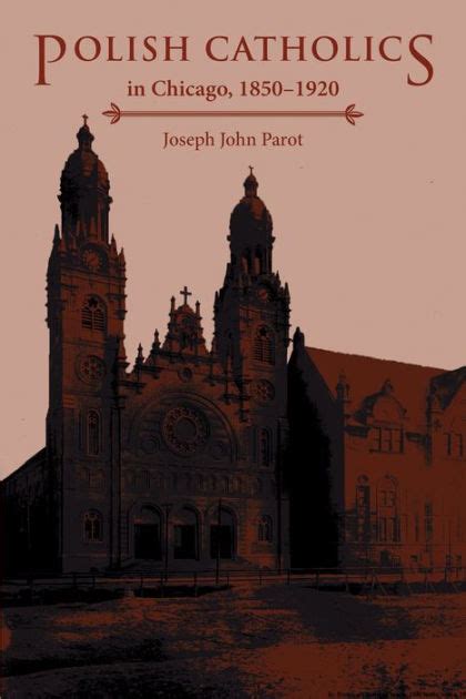 polish catholics in chicago 1850 1920 a religious history PDF