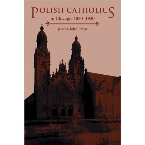 polish catholics in chicago 1850 1920 a religious history PDF