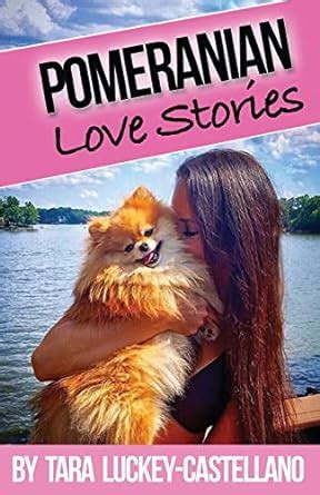 pomeranian love stories tara luckey castellano Reader