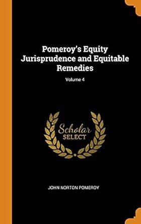 pomeroys equity jurisprudence and equitable Reader