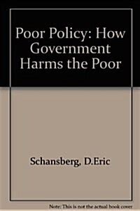 poor policy how government harms the poor Doc